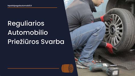 Automobilio turbinos priežiūros svarba