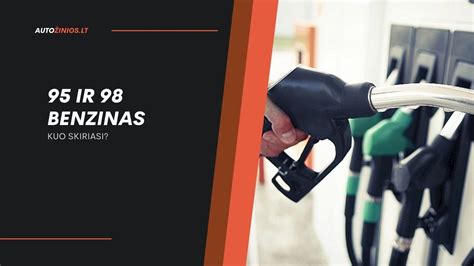 Infografika: 95 ir 98 benzino palyginimas