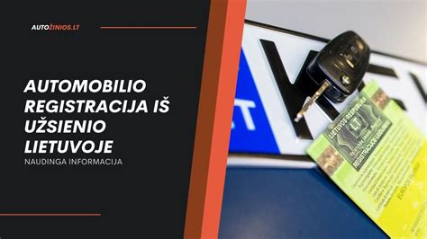 Procesas automobilio registracijai Lietuvoje