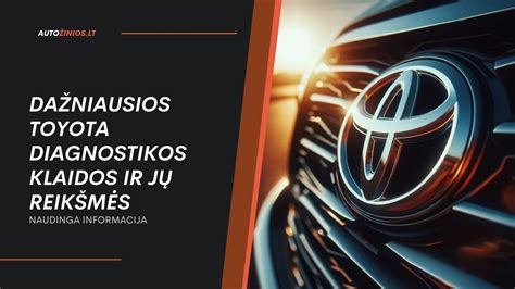 Dažniausios Toyota modelių problemos