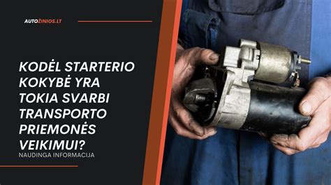 Starterio išmontavimas ir apžiūra