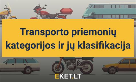 Schema, iliustruojanti skirtingas transporto priemonių kategorijas ir jų paskirtį