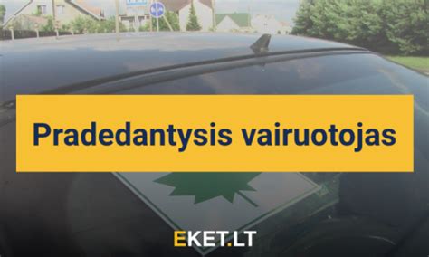 pradedantysis vairuotojas pažeidžia KET