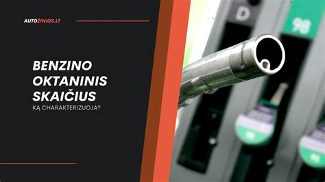 skirtingi benzino tipai ir jų oktaninis skaičius