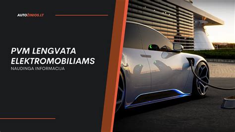 PVM lengvata elektromobiliams