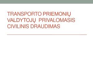 Schema, kaip veikia transporto priemonių valdytojų civilinės atsakomybės privalomasis draudimas