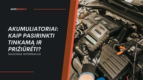 infografika su patarimais, kaip prižiūrėti akumuliatorius