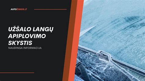 schematinis langų apiplovimo skysčio veikimo principas žiemos metu