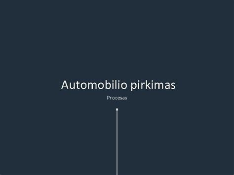 automobilio vertinimo procesas