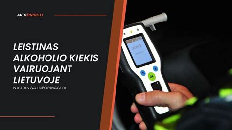 Leistinos alkoholio normos vairuojant Lietuvoje
