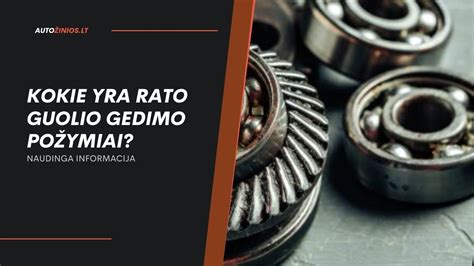 Automobilio rato guolis ir jo gedimo požymiai