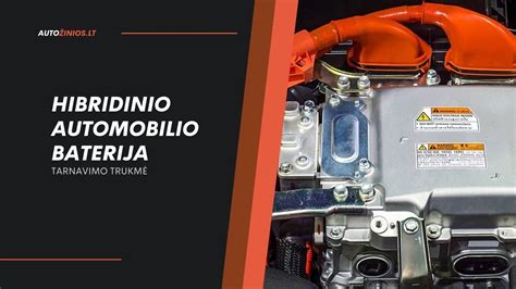 hibridinio automobilio baterijos tarnavimo laikas ir keitimo kaina