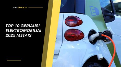 Populiariausi nauji elektromobiliai Lietuvoje (2025 m. II ketv.)