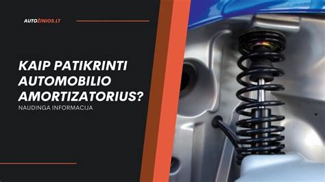 Instrukcija, kaip keisti automobilio amortizatorių