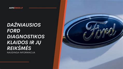 Schema su Ford modeliais ir jų specifiniais gedimais