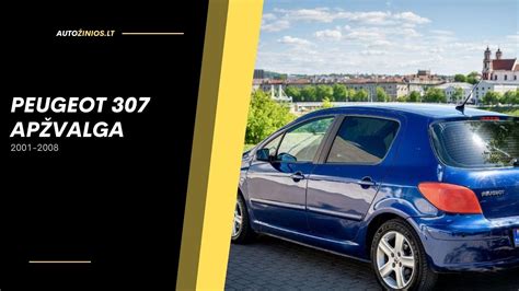 Dažniausios Peugeot 307 SW problemos ir jų sprendimai