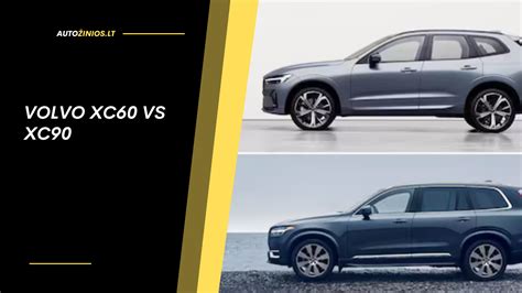 Volvo XC60 ir XC90 palyginimas